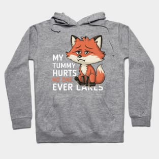 MY TUMMY HURTS NO ONE EVEN CARES LITTLE CUTE FOX Hoodie